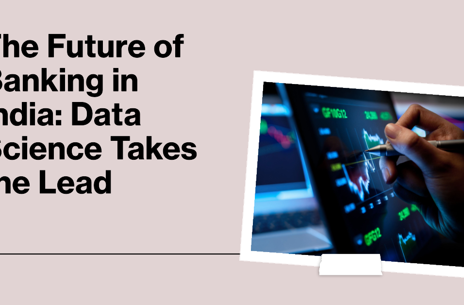 title: the rising role of data science in india's banking in